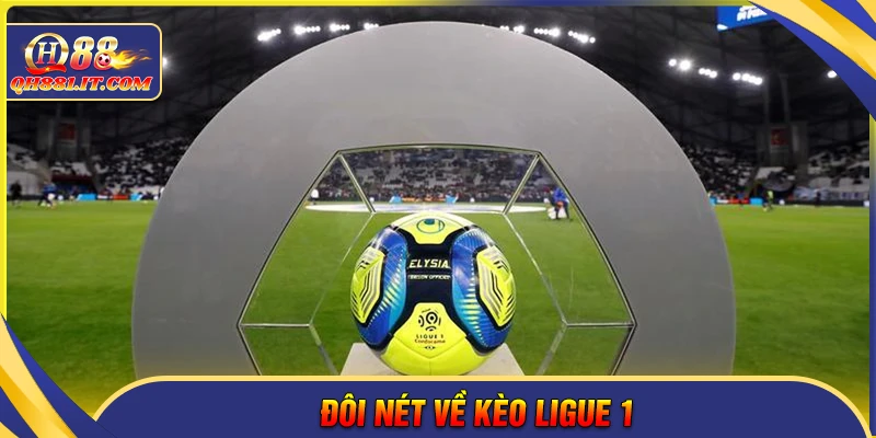 Đôi nét về kèo Ligue1 hấp dẫn