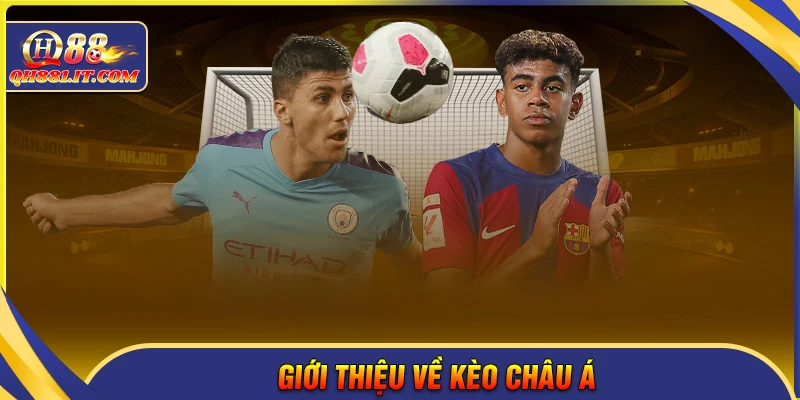 Giới thiệu kèo Châu Á