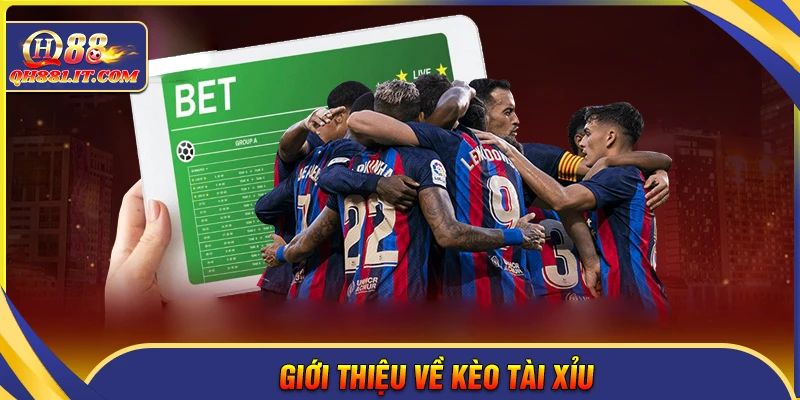 Giới thiệu kèo tài xỉu cơ bản