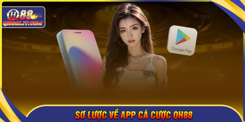 Giới thiệu sơ lược về App QH88