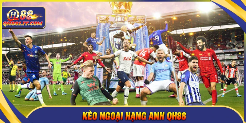 Kèo Ngoại Hạng Anh - Nhận định, dự đoán Premier League