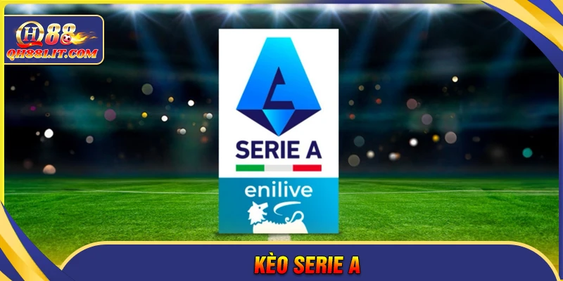 Kèo Serie A - Nhận định chuyên sâu, kinh nghiệm soi kèo chuẩn