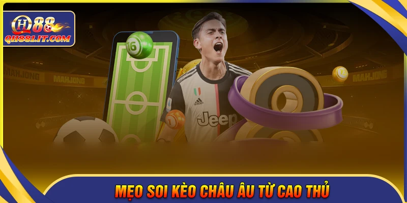Kinh nghiệm chơi kèo châu Âu chuẩn như cao thủ