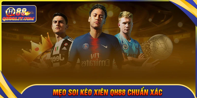 Kinh nghiệm soi kèo xiên hôm nay chuẩn xác