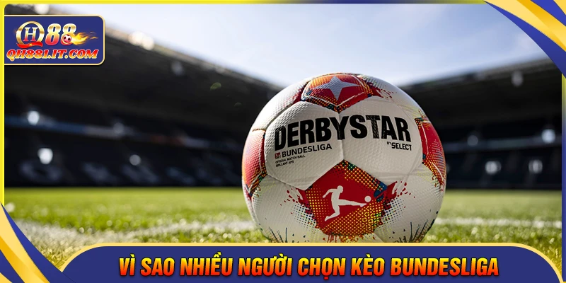 Lợi thế nổi bật khi soi kèo Bundesliga