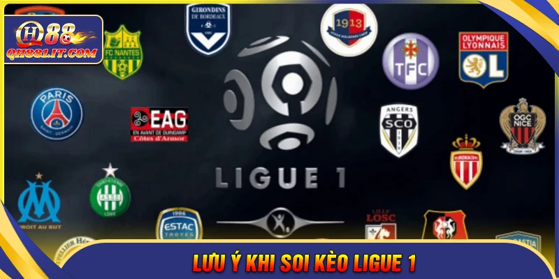 Lưu ý khi chơi và theo dõi kèo Ligue1 tại QH88