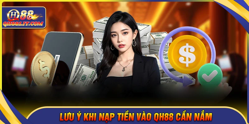 Lưu ý quan trọng khi nạp tiền QH88 cho tân binh