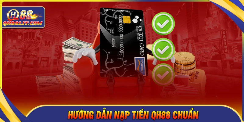 Nạp tiền QH88 - Lợi ích và quy trình thực hiện chuẩn