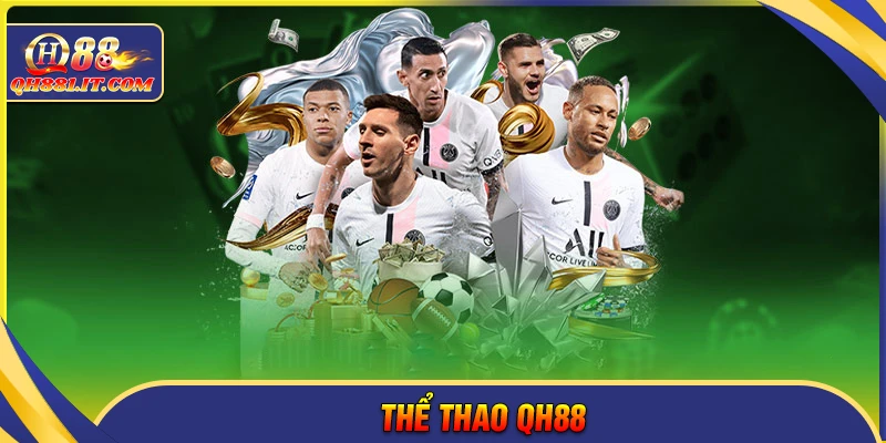 Thể thao QH88 - Nơi thỏa mãn niềm đam mê bất tận