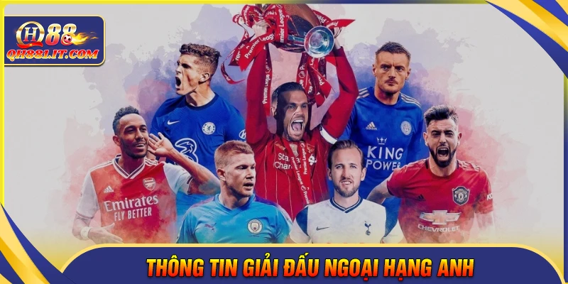Thông tin chi tiết giải đấu Ngoại Hạng Anh