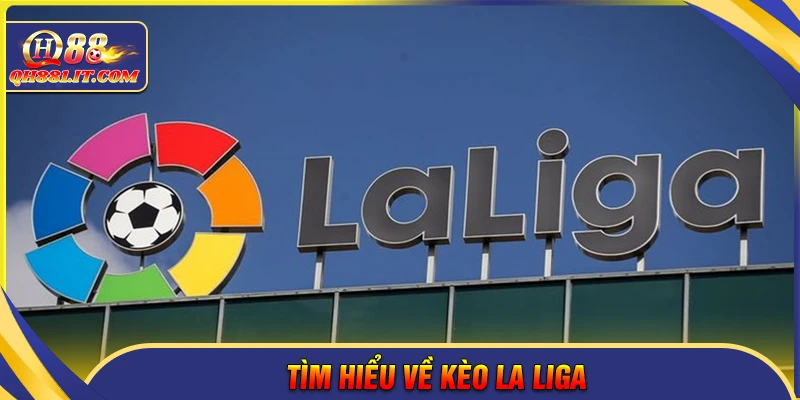 Tìm hiểu về kèo La Liga